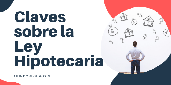 Las claves sobre la Ley Hipotecaria ley hipotecaria